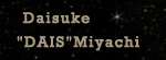 Daisuke DAIS Miyachi
